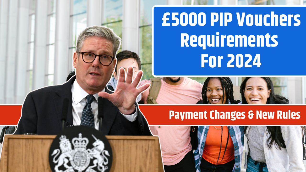 £5000 PIP Vouchers Requirements For 2024