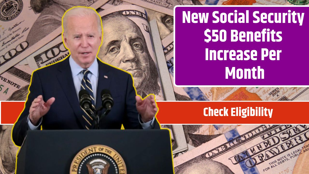 New Social Security $50 Benefits Increase Per Month