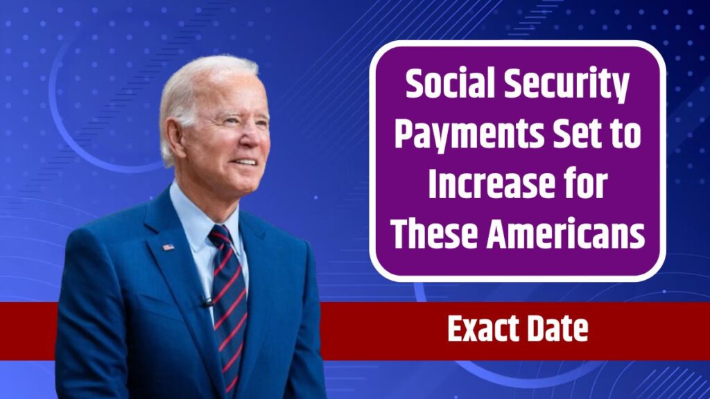 Social Security Payments Set to Increase for These Americans We Have